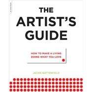 The Artist's Guide: How to Make a Living Doing What You Love by Battenfield, Jackie, 9780306816529