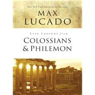 Life Lessons from Colossians & Philemon by Lucado, Max, 9780310086529