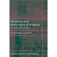 Feminism And Philosophy Of Science by Potter; Elizabeth, 9780415266529