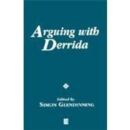 Arguing With Derrida by Glendinning, Simon, 9780631226529
