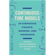 Continuous-time Models in Corporate Finance, Banking, and Insurance by Moreno-bromberg, Santiago; Rochet, Jean-Charles, 9780691176529