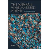 The Woman Who Married a Bear by Midge, Tiffany, 9780826356529