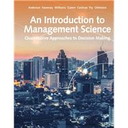 An Introduction to Management Science Quantitative Approach by Anderson, David R.; Sweeney, Dennis J.; Williams, Thomas A.; Camm, Jeffrey D.; Cochran, James J., 9781337406529