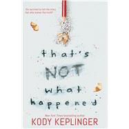 That's Not What Happened by Keplinger, Kody, 9781338186529
