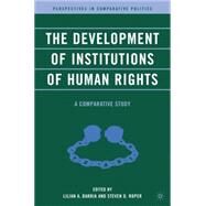 The Development of Institutions of Human Rights A Comparative Study by Barria, Lilian A.; Roper, Steven D., 9781403976529