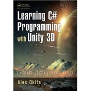 Learning C# Programming with Unity 3D by Okita; Alex, 9781466586529