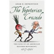 The Vegetarian Crusade by Shprintzen, Adam D., 9781469626529