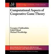 Computational Aspects of Cooperative Game Theory by Chalkiadakis, Georgios; Elkind, Edith; Wooldridge, Michael, 9781608456529
