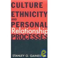 Culture, Ethnicity, and Personal Relationship Processes by Gaines Jr.,Stanley O., 9780415916530