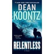 Relentless: A Novel by Koontz, Dean R., 9780553906530