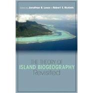 The Theory of Island Biogeography Revisited by Losos, Jonathan B.; Ricklefs, Robert E., 9780691136530