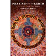 Praying with the Earth by Newell, John Philip, 9780802866530
