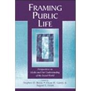 Framing Public Life: Perspectives on Media and Our Understanding of the Social World by Reese; Stephen D., 9780805836530