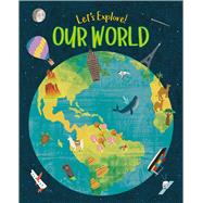 Let's Explore! Our World by Philip, Claire; Claude, Jean, 9781838576530