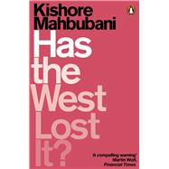 Has the West Lost It? A Provocation by Mahbubani, Kishore, 9780141986531