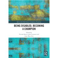 Being Disabled, Becoming a Champion by Bancel, Nicholas; Cornaton, Julie; Marcellini, Anne, 9780367186531