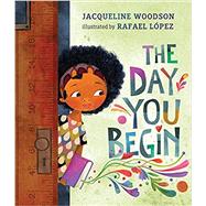 The Day You Begin by Woodson, Jacqueline; López, Rafael, 9780399246531