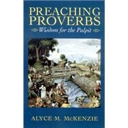 Preaching Proverbs by McKenzie, Alyce M., 9780664256531