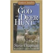 With God on a Deer Hunt by Chapman, Steven Curtis, 9780736906531