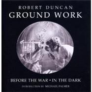 Groundwork:Before War/In Dark Pa by Duncan,Robert, 9780811216531