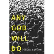 Any God Will Do by Konchan, Virginia, 9780887486531