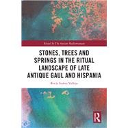 Stones, Trees and Springs in the Ritual Landscape of Late Antique Gaul and Hispania by Roc�o Su�rez Vallejo, 9781003726531