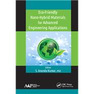 Eco-Friendly Nano-Hybrid Materials for Advanced Engineering Applications by S. Ananda Kumar, 9781315366531