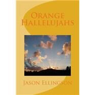 Orange Hallelujahs by Ellingson, Jason Michael, 9781522966531