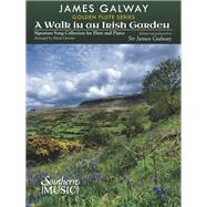 A Walk in an Irish Garden for Flute and Piano by Galway, James; Overton, David, 9781581066531