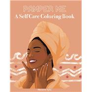 Pamper Me A Self Care Coloring Book by Sylla, Mariame, 9781667816531