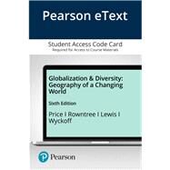 Pearson eText Globalization and Diversity Geography of a Changing World -- Access Card by Price, Marie; Rowntree, Lester; Lewis, Martin; Wyckoff, William, 9780135276532