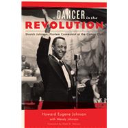 A Dancer in the Revolution Stretch Johnson, Harlem Communist at the Cotton Club by Johnson, Howard Eugene; Johnson, Wendy; Naison, Mark D., 9780823256532