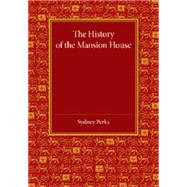 The History of the Mansion House by Perks, Sydney, 9781107456532