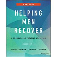 Helping Men Recover A Program for Treating Addiction, Workbook by Covington, Stephanie S., 9781119886532