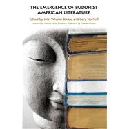 The Emergence of Buddhist American Literature by Whalen-Bridge, John; Storhoff, Gary; Kingston, Maxine Hong; Johnson, Charles (AFT), 9781438426532