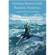 Getting Started with Business Analytics: Insightful Decision-Making by Hardoon; David Roi, 9781439896532