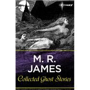 Collected Ghost Stories by M.R. James, 9781473216532