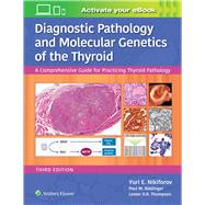 Diagnostic Pathology and Molecular Genetics of the Thyroid A Comprehensive Guide for Practicing Thyroid Pathology by Nikiforov, Yuri E.; Biddinger, Paul W.; Thompson, Lester D.R., 9781496396532