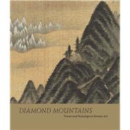 Diamond Mountains by Lee, Soyoung; Daehoe, Ahn (CON); Chang, Chin-Sung (CON); Soomi, Lee (CON), 9781588396532