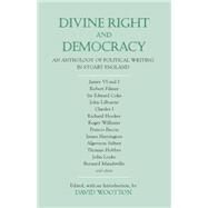 Divine Right and Democracy : An Anthology of Political Writing in Stuart England by Wootton, David, 9780872206533