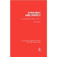 Strategy and Supply (RLE The First World War): The Anglo-Russian Alliance 1914-1917 by Neilson; Keith, 9781138996533