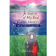 In Search of My Real Identity : Who am I really in the sight of God? by Stone, Tammy, 9781441526533
