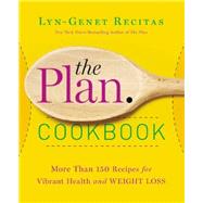 The Plan Cookbook More Than 150 Recipes for Vibrant Health and Weight Loss by Recitas, Lyn-Genet, 9781455556533