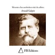 Mmoires D'un Cambrioleur Retir Des Affaires by Galopin, Arnould, 9781508496533