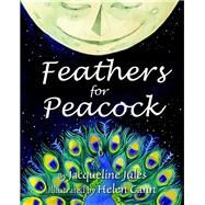 Feathers for Peacock by Jules, Jacqueline; Cann, Helen, 9781937786533