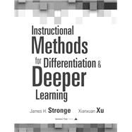 Instructional Methods for Differentiation & Deeper Learning by Stronge, James H.; Xu, Xianxuan, 9781942496533