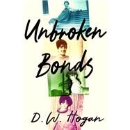 Unbroken Bonds by Hogan, D.W., 9781949116533