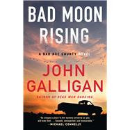 Bad Moon Rising A Bad Axe County Novel by Galligan, John, 9781982166533