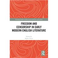 Freedom and Censorship in Early Modern English Literature by Chiari; Sophie, 9781138366534