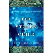 The Stolen Child by DONOHUE, KEITH, 9781400096534